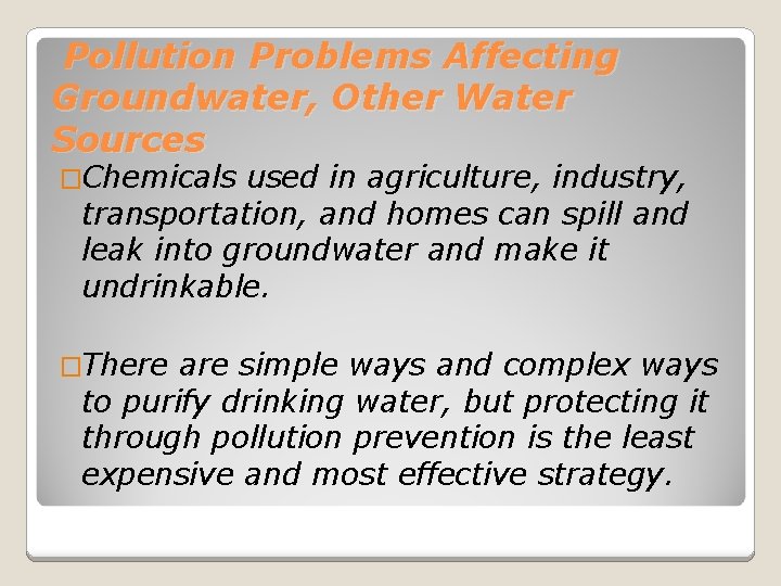 Pollution Problems Affecting Groundwater, Other Water Sources �Chemicals used in agriculture, industry, transportation, and