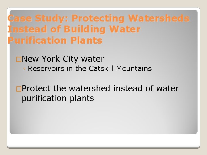 Case Study: Protecting Watersheds Instead of Building Water Purification Plants �New York City water