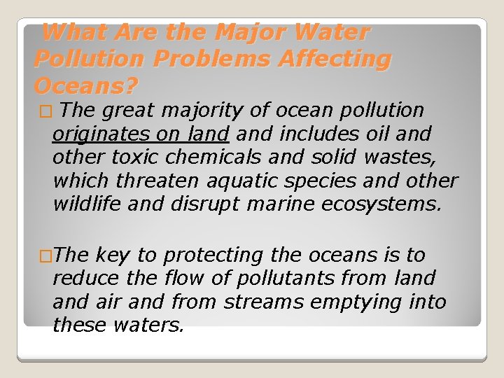 What Are the Major Water Pollution Problems Affecting Oceans? The great majority of ocean