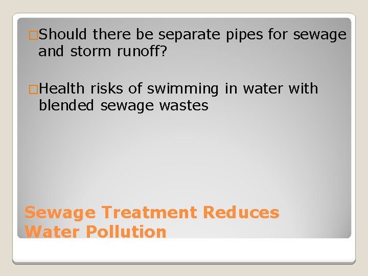 �Should there be separate pipes for sewage and storm runoff? �Health risks of swimming