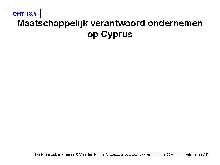 OHT 18. 5 Maatschappelijk verantwoord ondernemen op Cyprus De Pelsmacker, Geuens & Van den