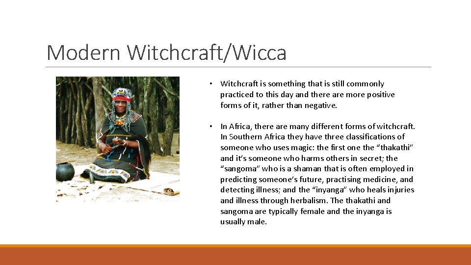 Modern Witchcraft/Wicca • Witchcraft is something that is still commonly practiced to this day