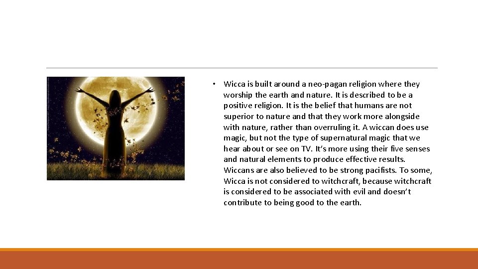  • Wicca is built around a neo-pagan religion where they worship the earth