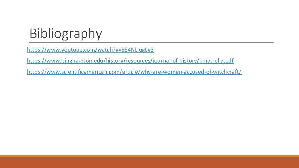 Bibliography https: //www. youtube. com/watch? v=S 64 NLlug. Lv 8 https: //www. binghamton. edu/history/resources/journal-of-history/k-natrella.