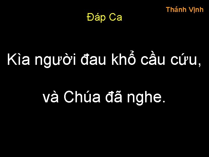 Đáp Ca Thánh Vịnh Kìa người đau khổ cầu cứu, và Chúa đã nghe.