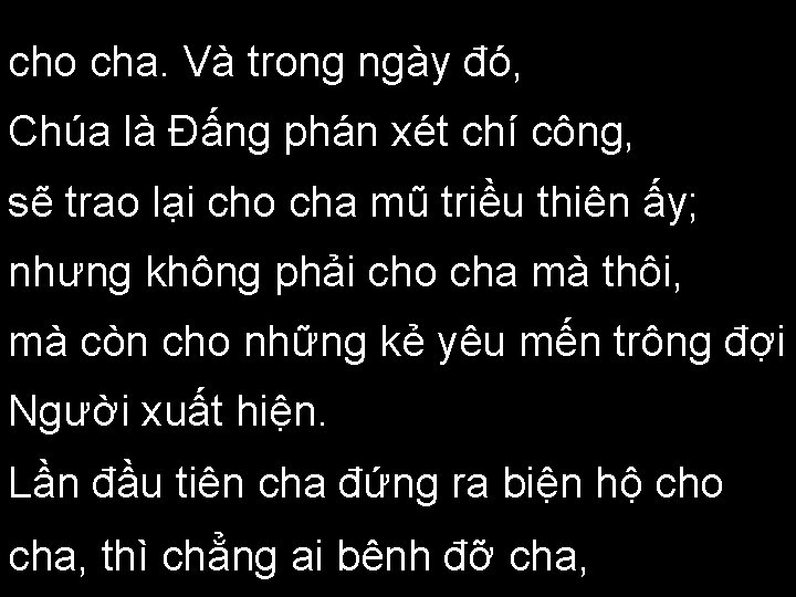 cho cha. Và trong ngày đó, Chúa là Đấng phán xét chí công, sẽ