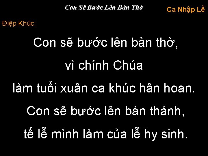 Con Sẽ Bước Lên Bàn Thờ Ca Nhập Lễ Điệp Khúc: Con sẽ bước