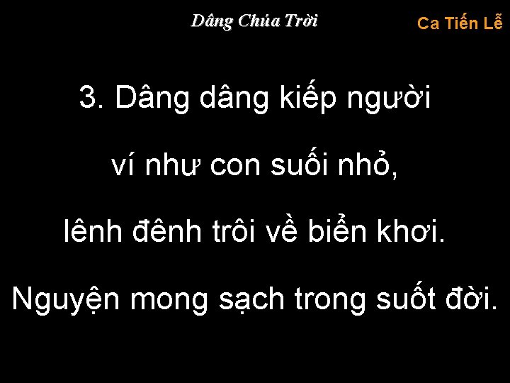 Dâng Chúa Trời Ca Tiến Lễ 3. Dâng dâng kiếp người ví như con