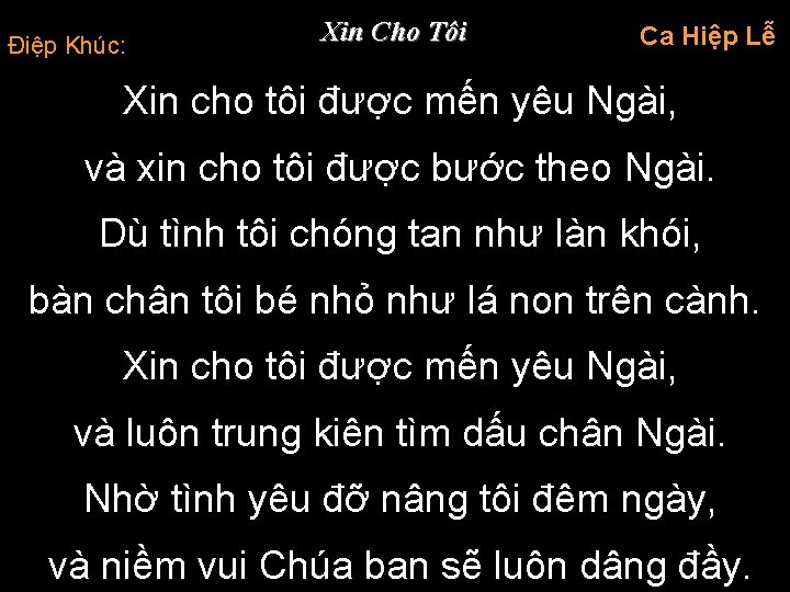 Điệp Khúc: Xin Cho Tôi Ca Hiệp Lễ Xin cho tôi được mến yêu