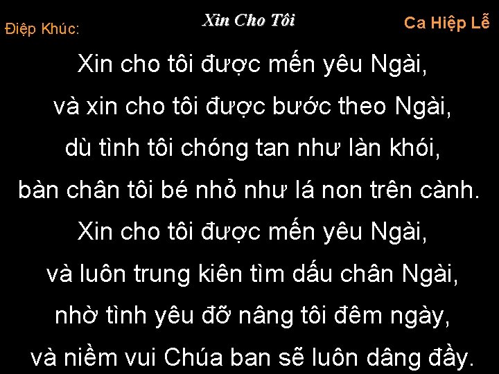 Điệp Khúc: Xin Cho Tôi Ca Hiệp Lễ Xin cho tôi được mến yêu