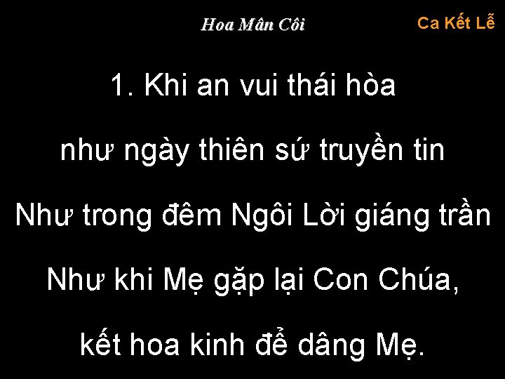 Hoa Mân Côi Ca Kết Lễ 1. Khi an vui thái hòa như ngày