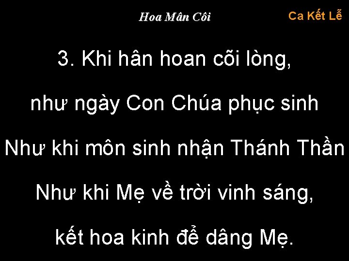 Hoa Mân Côi Ca Kết Lễ 3. Khi hân hoan cõi lòng, như ngày