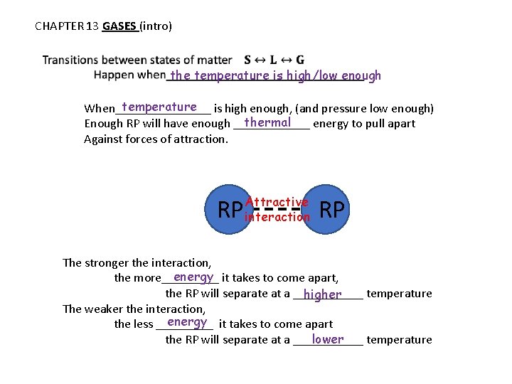 CHAPTER 13 GASES (intro) the temperature is high/low enough temperature is high enough, (and