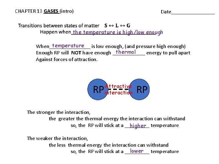 CHAPTER 13 GASES (intro) Date________ the temperature is high/low enough temperature is low enough,