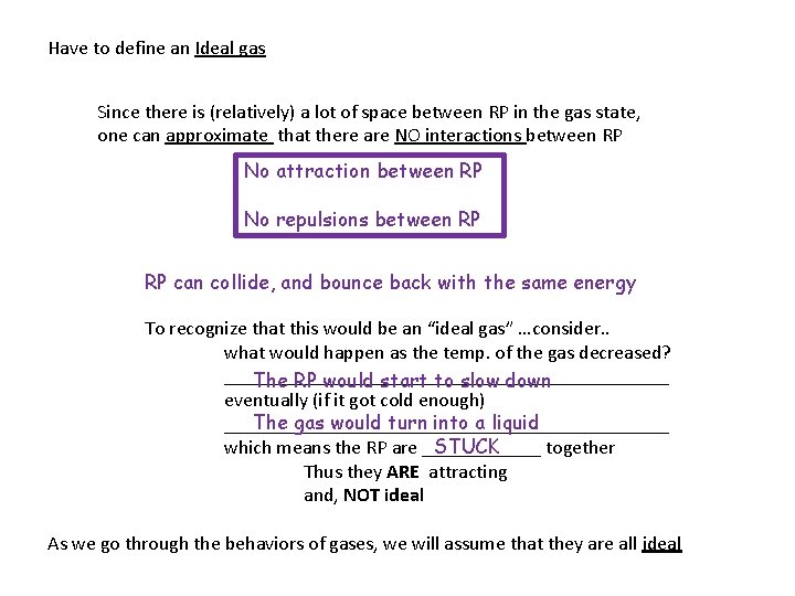 Have to define an Ideal gas Since there is (relatively) a lot of space