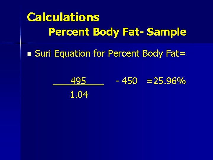 Calculations Percent Body Fat- Sample n Suri Equation for Percent Body Fat= 495 1.