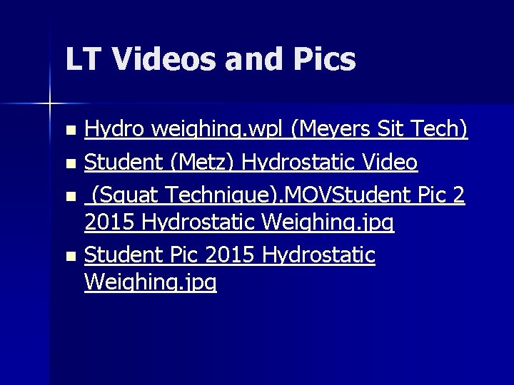 LT Videos and Pics Hydro weighing. wpl (Meyers Sit Tech) n Student (Metz) Hydrostatic