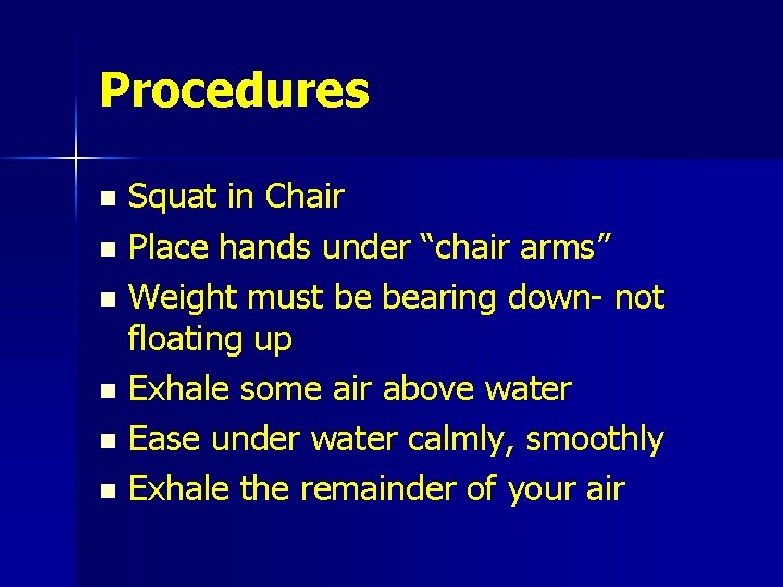 Procedures Squat in Chair n Place hands under “chair arms” n Weight must be