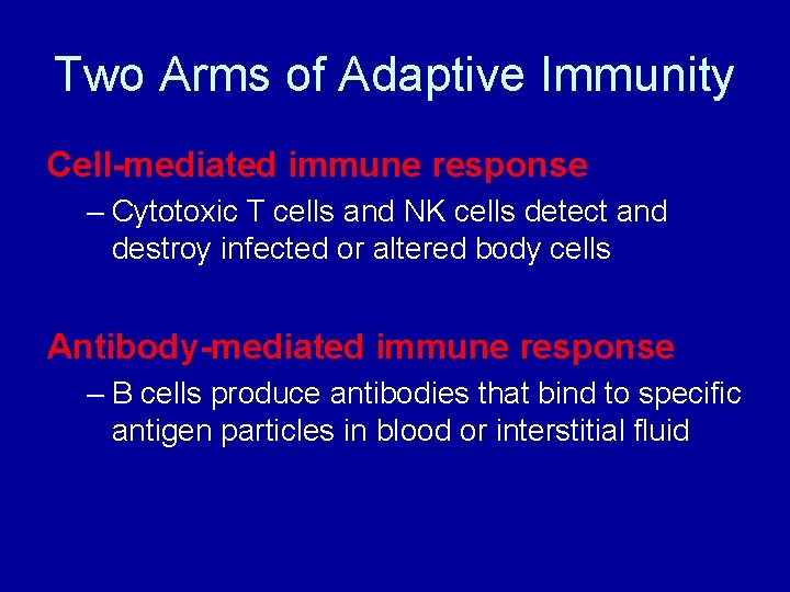 Two Arms of Adaptive Immunity Cell-mediated immune response – Cytotoxic T cells and NK