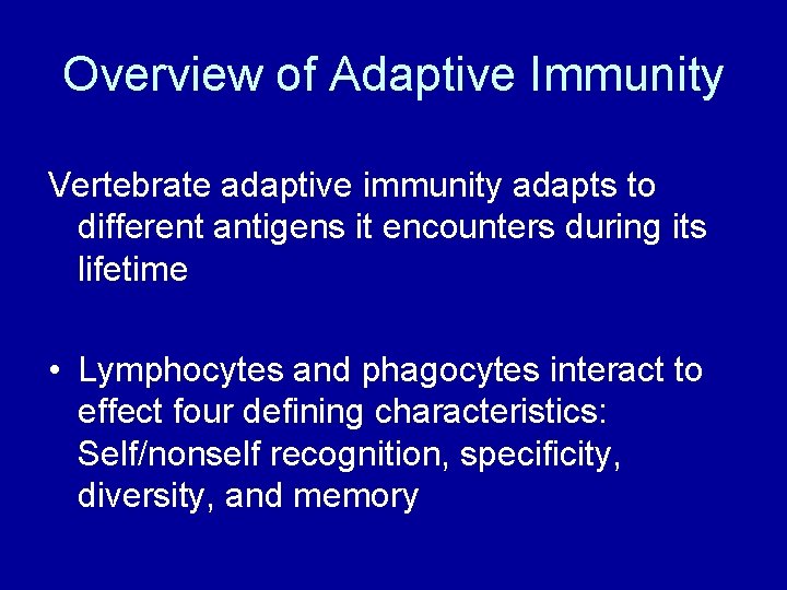 Overview of Adaptive Immunity Vertebrate adaptive immunity adapts to different antigens it encounters during