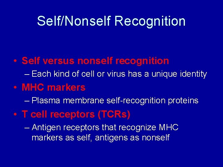Self/Nonself Recognition • Self versus nonself recognition – Each kind of cell or virus