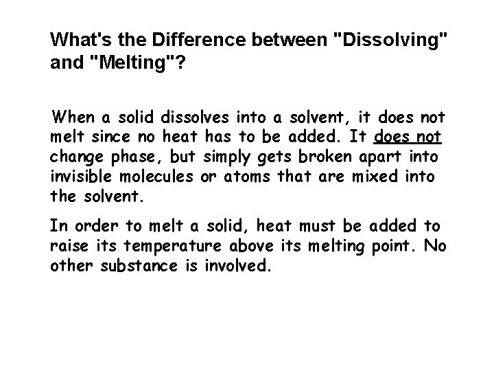 What's the Difference between "Dissolving" and "Melting"? When a solid dissolves into a solvent,