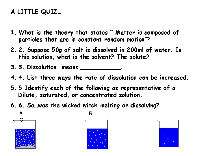 A LITTLE QUIZ… 1. What is theory that states “ Matter is composed of