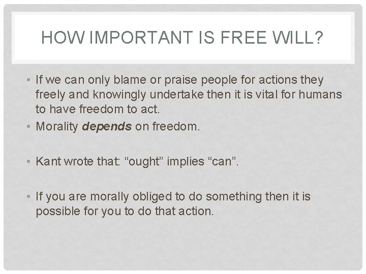 HOW IMPORTANT IS FREE WILL? • If we can only blame or praise people