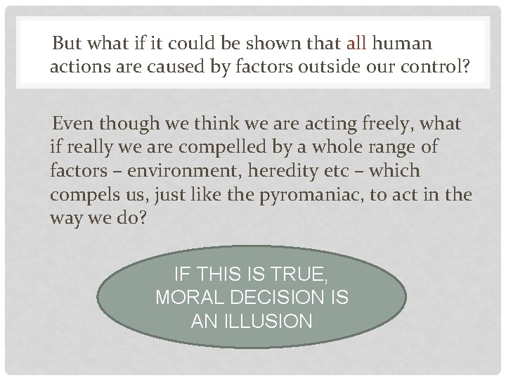 But what if it could be shown that all human actions are caused by