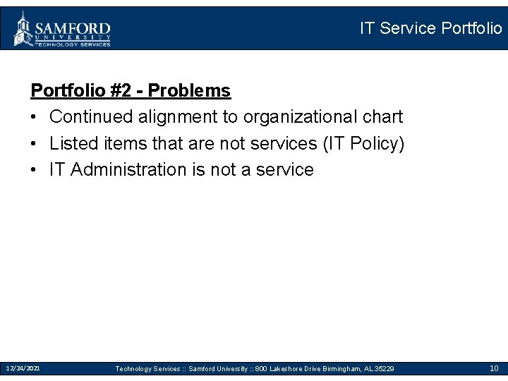 IT Service Portfolio #2 - Problems • Continued alignment to organizational chart • Listed