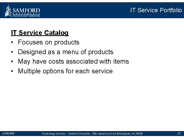 IT Service Portfolio IT Service Catalog • Focuses on products • Designed as a