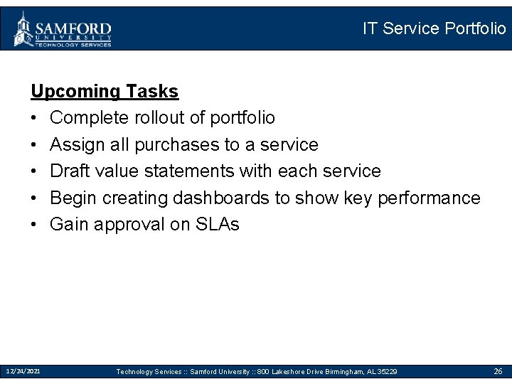IT Service Portfolio Upcoming Tasks • Complete rollout of portfolio • Assign all purchases
