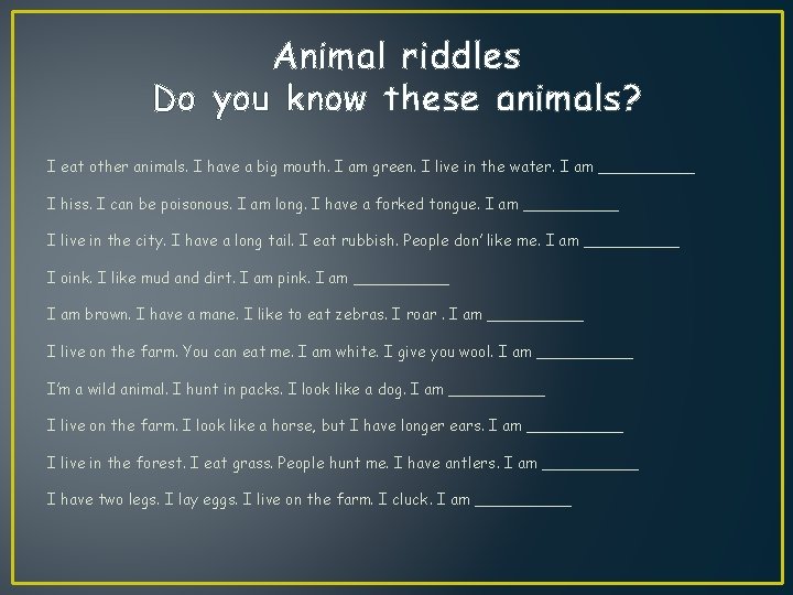 Animal riddles Do you know these animals? I eat other animals. I have a