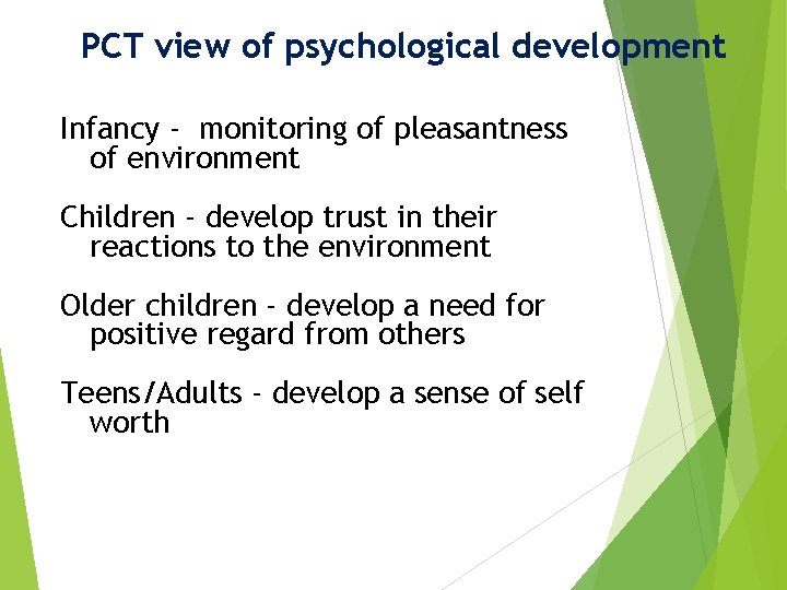 PCT view of psychological development Infancy - monitoring of pleasantness of environment Children -