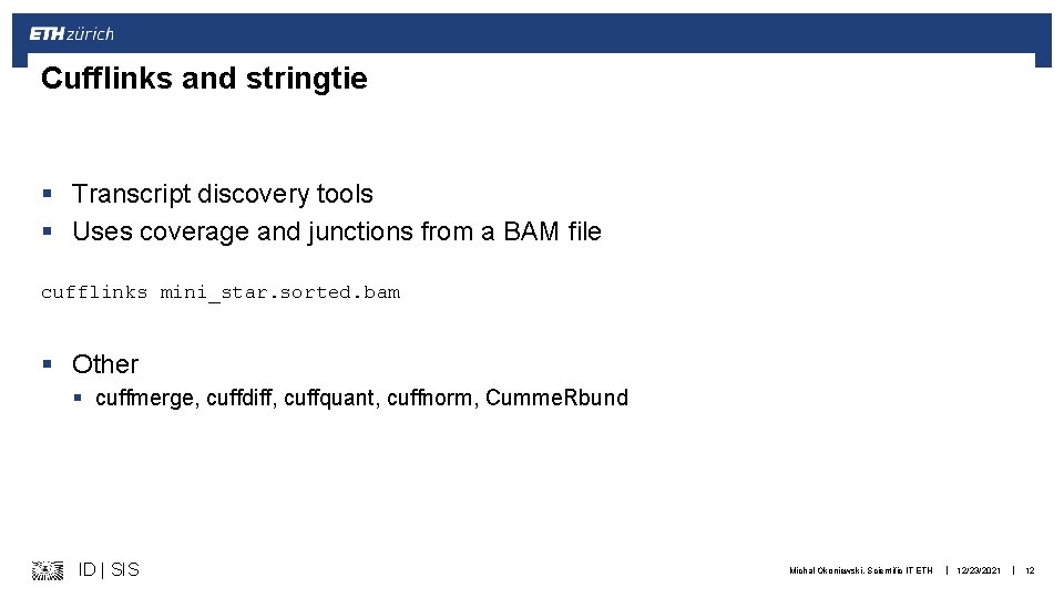 Cufflinks and stringtie § Transcript discovery tools § Uses coverage and junctions from a