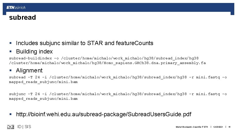 subread § Includes subjunc similar to STAR and feature. Counts § Building index subread-buildindex