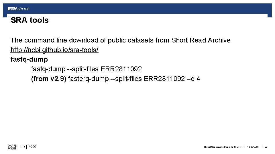 SRA tools The command line download of public datasets from Short Read Archive http: