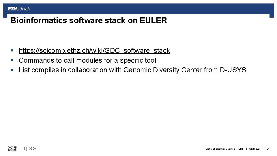 Bioinformatics software stack on EULER § https: //scicomp. ethz. ch/wiki/GDC_software_stack § Commands to call