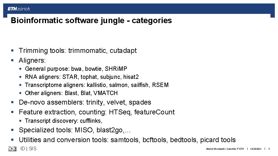 Bioinformatic software jungle - categories § Trimming tools: trimmomatic, cutadapt § Aligners: § §