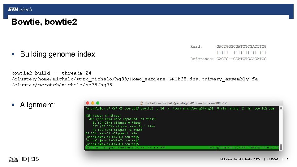 Bowtie, bowtie 2 § Building genome index bowtie 2 -build --threads 24 /cluster/home/michalo/work_michalo/hg 38/Homo_sapiens.