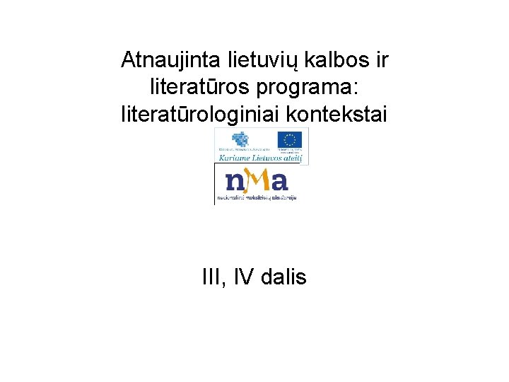 Atnaujinta lietuvių kalbos ir literatūros programa: literatūrologiniai kontekstai III, IV dalis 