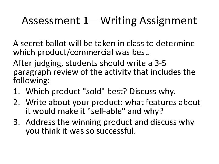 Assessment 1—Writing Assignment A secret ballot will be taken in class to determine which