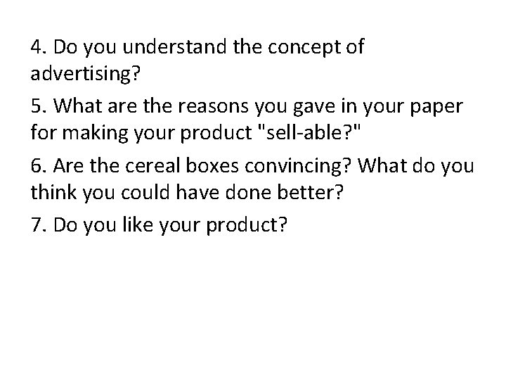 4. Do you understand the concept of advertising? 5. What are the reasons you