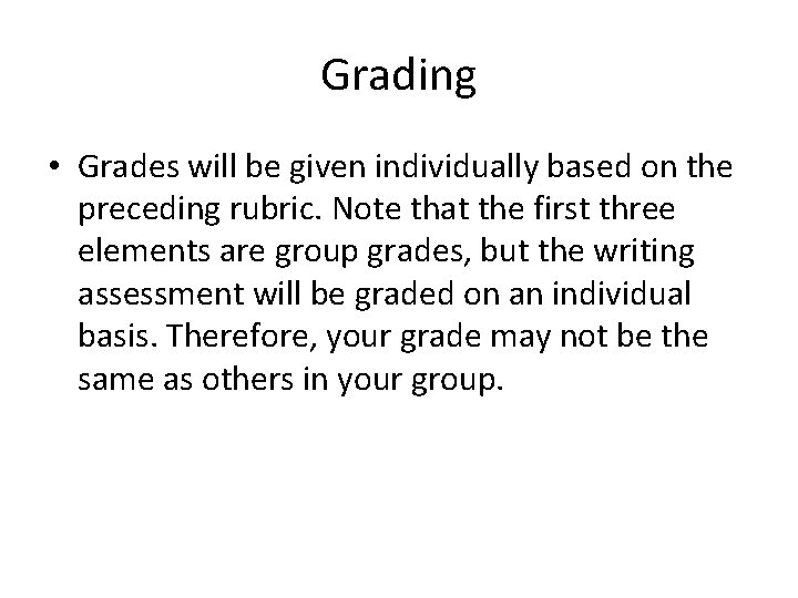 Grading • Grades will be given individually based on the preceding rubric. Note that