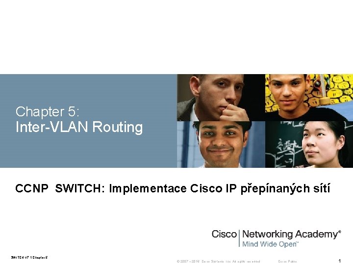 Chapter 5: Inter-VLAN Routing CCNP SWITCH: Implementace Cisco IP přepínaných sítí SWITCH v 7.