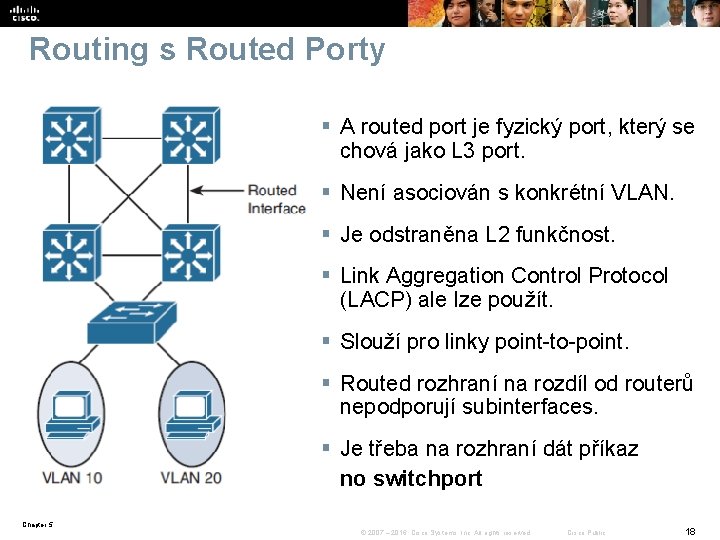 Routing s Routed Porty § A routed port je fyzický port, který se chová