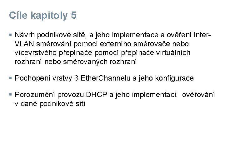 Cíle kapitoly 5 § Návrh podnikové sítě, a jeho implementace a ověření inter. VLAN