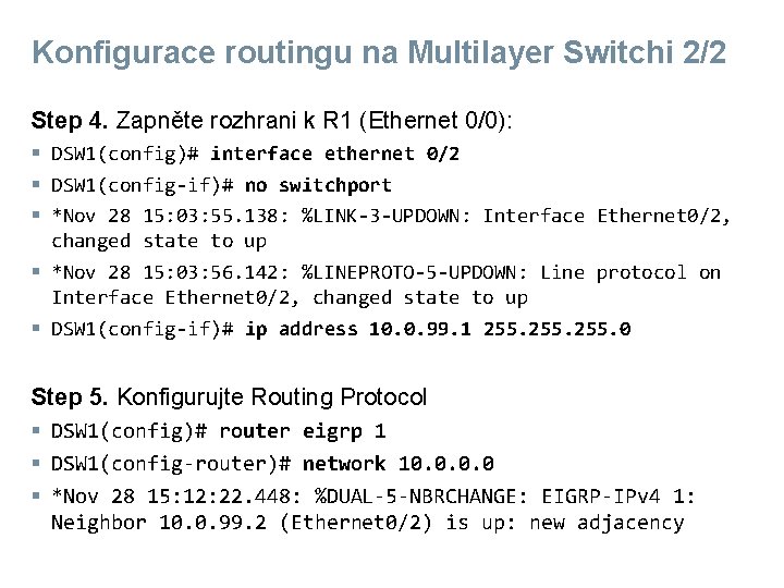 Konfigurace routingu na Multilayer Switchi 2/2 Step 4. Zapněte rozhrani k R 1 (Ethernet