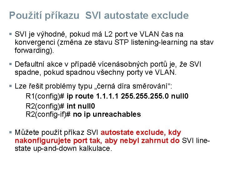 Použití příkazu SVI autostate exclude § SVI je výhodné, pokud má L 2 port