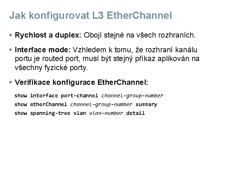 Jak konfigurovat L 3 Ether. Channel § Rychlost a duplex: Obojí stejné na všech